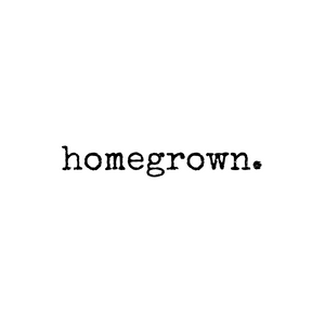 Homegrown.